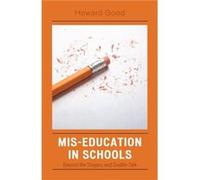 MisEducation in Schools by Howard Good Howard Good (Auteur)