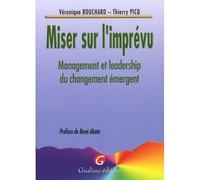 Miser sur l'imprévu Management et leadership du changement émergent - Véronique Bouchard - Gualino Eds - broché - Scolaire / Universitaire