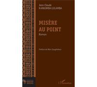 Misère au point Roman - Jean-Claude Kangomba Lulamba - L'harmattan - broché - Roman