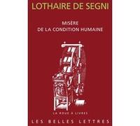 Misère de la condition humaine Lothaire De Segni (Auteur), Olivier Hanne (Introduction), Olivier Hanne (Traduction)