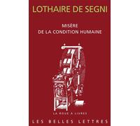 Misère de la condition humaine - Lothaire De Segni - Belles Lettres - broché - Essai