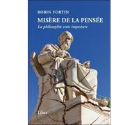 Misère De La Pensée - La Philosophie Cette Imposture