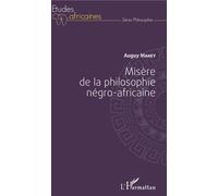 Misère de la philosophie négro-africaine - Auguy Makey - L'harmattan - broché - Etude