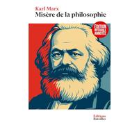 Misère de la philosophie (Réponse à la philosophie de la misère de M. Proudhon): Édition intégrale annotée