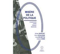Misère de la politique L'autonomie contre l'illusion électorale - Jérôme Baschet - Divergences - broché - Essai