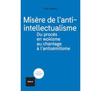 Misère De L'anti-Intellectualisme - Du Procès En Wokisme Au Chantage À L'antisémitisme