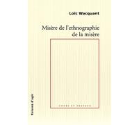 Misère de l'ethnographie de la misère - Loïc Wacquant - Raisons D'agir Eds - broché - Essai