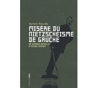Misère du nietzchéisme de gauche: De Georges Bataille à Michel Onfray