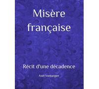 Misère française: Récit d'une décadence