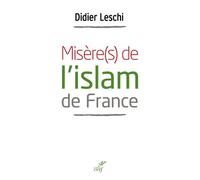 Misère(s) de l'islam de france - Didier Leschi - Cerf - broché - Essai