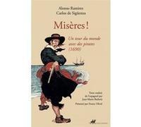 Misères ! - Un tour du monde avec des pirates (1690) Alonso Ramirez (Auteur), Jean-Marie Barbera (Traduction), Olivié Frantz (Préface)