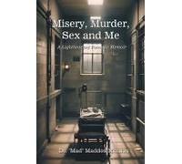 Misery, Murder, Sex And Me