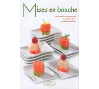 Mises en bouche: 100 recettes pour accompagner vos cocktails préférés