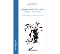 Mises en scène de l'invisible Esthétique et herméneutique - Frontières de l'image et du sens, Chine-France 1 - Stéphane Kalla Karim - L'harmattan - broché - Essai