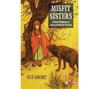 Misfit Sisters: Screen Horror as Female Rites of Passage - [Livre en VO] S Short (Auteur)