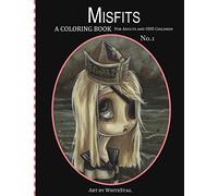 Misfits A Coloring Book for Adults and Odd Children: Art by White Stag.