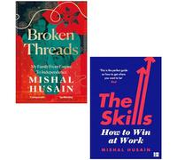 Mishal Husain 2 Books Collection Set (The Skills How to Win at Work & Broken Threads)