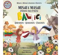 Mishi e Mashi vanno nei Paesi Baltici: Un'avventura di viaggio per bambini in Lituania, Lettonia ed Estonia