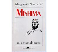 Mishima Ou a Visão do Vazio