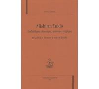 Mishima Yukio : Esthétique classique, univers tragique - D'Apollon et Dionysos à Sade et Bataille