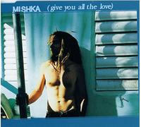Mishka - Give Me All Your Love [Import]
