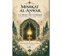 MISHKĀT AL-ANWĀR: La Niche des lumières (Tome1)