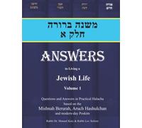 Mishnah Berurah Chelek Aleph: Questions and Answers in Practical Halacha Based on the Mishnah Berurah, Aruch Hashulchan and Modern Day Poskim