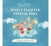 Misia i Zajączek poznają Boga: Kogo słuchamy?