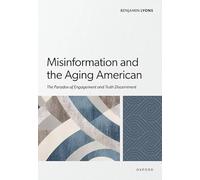 Misinformation and the Aging American: The Paradox of Engagement and Truth Discernment