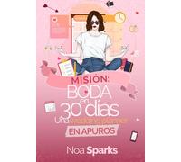 Misión: boda en 30 días. Una wedding planner en apuros: (comedia romántica, autoconclusiva e independiente)