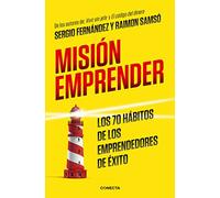 Misión emprender. Los 70 hábitos de los emprendedores de exito / Mission Enterprise: Mission Enterprise. The 70 Habits of Successful Entrepreneurs