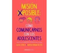 Misión Imposible: Cómo Comunicarnos Con Los Adolescentes / Mission Impossible: How To Communicate With Teenagers?