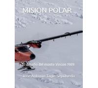 MISION POLAR: El desafío del Monte Vinson 1989