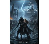 Misión Profecía: El Filo del Origen
