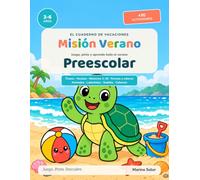 Misión Verano Preescolar: Cuaderno de vacaciones a todo color para 3-6 años: trazos, letras, números, formas y juegos de verano