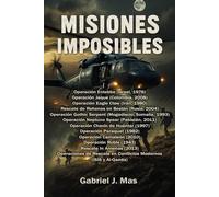 MISIONES IMPOSIBLES: Operaciones de Rescate Reales de Fuerzas Especiales, en Zonas de Guerra.