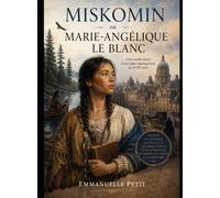 Miskomin ou Marie-Angélique le Blanc