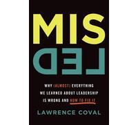 Misled Why (Almost) Everything We Learned About Leadership Is Wrong and How to Fix It - Lawrence Coval - Arcane Leadership Press - ebook (ePub) - Livre