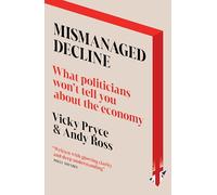 Mismanaged Decline: What Politicians Won't Tell You About the Economy