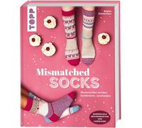 Mismatched Socks: Mustersocken stricken, kombinieren, verschenken
