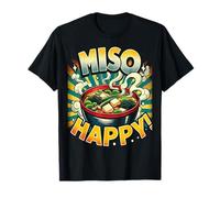 Miso Soup Food Cuisine Japonaise Sushi Miso Happy T-Shirt