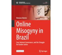 Misoginia Na Internet: Uma Década De Disputas Por Direitos, Law, Internet Governance and the Struggle for Gender Justice