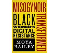 Misogynoir Transformed : La résistance numérique des femmes noires