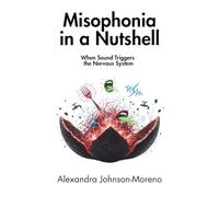 Misophonia in a Nutshell: When Sound Triggers the Nervous System
