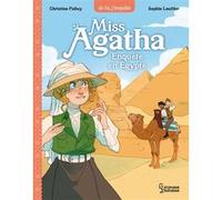 Miss Agatha - Enquête en Egypte Christine Palluy (Auteur), Sophie Leullier (Illustration)