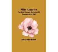 Miss America; Pen And Camera Sketches Of The American Girl