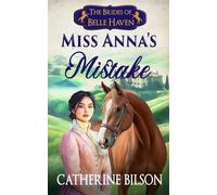 Miss Anna’s Mistake: A Sweet Regency Romance with Spies, Secrets, and Stolen Kisses