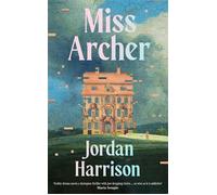 Miss Archer 'Gothic drama meets a dystopian thriller with jaw-dropping twists ... as wise as it is addictive' Maria Semple - Jordan Harrison - Penguin - ebook (ePub) - Livre