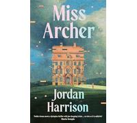 Miss Archer: 'Gothic drama meets a dystopian thriller with jaw-dropping twists ... as wise as it is addictive' Maria Semple