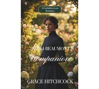 Miss Beaumont's Companion: A Forbidden Love, Mistaken Identity Romance